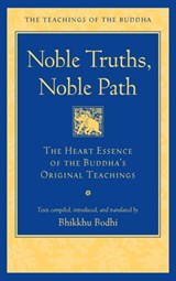 Noble Truths, Noble Path - Bhikkhu Bodhi - 9781614297987