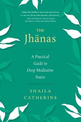 The Jhanas - Shaila Catherine - 9781614299462