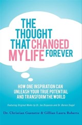The Thought That Changed My Life Forever - Gillian Laura Roberts ; Christian Guenette ; Bernie Siegel ; Joe Dispenza - 9781614482956