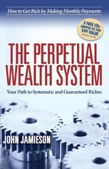 The Perpetual Wealth System - John Jamieson - 9781614485049