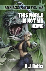 This World Is Not My Home - BUTLER,  D. J. - 9781614754060