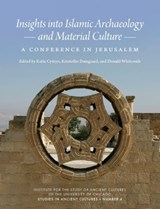 Insights into Islamic Archaeology and Material Culture - Katia Cytryn ; Kristoffer Damgaard ; Donald Whitcomb - 9781614911319