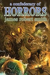 A Confederacy of Horrors - James Robert Smith - 9781614980865