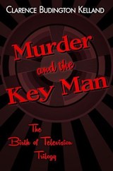 Murder and the Key Man - Clarence Budington Kelland - 9781615086276