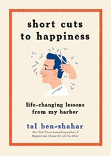 Short Cuts to Happiness: Life-Changing Lessons from My Barber - BEN-SHAHAR,  Tal - 9781615194872