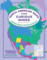 North American Maps for Curious Minds - Matthew Bucklan ; Victor Cizek - 9781615197484