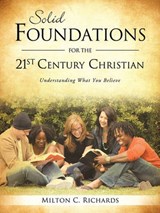 Solid Foundations for the 21st Century Christian - Milton C Richards - 9781615792832