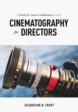 Cinematography for Directors, 2nd Edition - Jacqueline B. Frost - 9781615932740