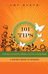 101 Tips for Recovering from Eating Disorders - Amy Barth - 9781615990016