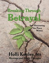 Breaking Through Betrayal - Holli Kenley - 9781615990092