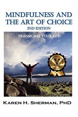 Mindfulness and The Art of Choice - Karen H. Sherman - 9781615990320