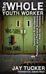 The Whole Youth Worker - TUCKER,  Jay - 9781615990412
