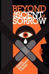 Beyond the Scent of Sorrow - Sweta Srivastava Vikram - 9781615990979