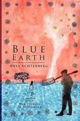 Blue Earth - Anya Achtenberg - 9781615991464