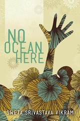 No Ocean Here - Sweta Srivastava Vikram - 9781615991570