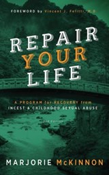 REPAIR Your Life - Marjorie McKinnon ; Vincent J Felitti - 9781615992737