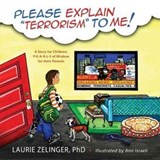 Please Explain Terrorism to Me - Laurie Zelinger - 9781615992911