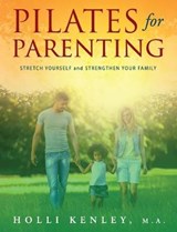 Pilates For Parenting - KENLEY,  Holli - 9781615994878