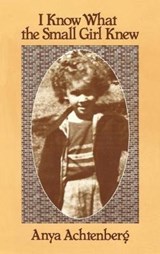 I Know What the Small Girl Knew - ACHTENBERG,  Anya - 9781615995189