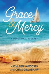 Grace & Mercy - Kathleen E Yancosek ; Chris Dillashaw - 9781615995592