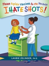Please Explain Vaccines to Me - Laurie Zelinger - 9781615996131