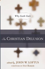 The Christian Delusion - John W. Loftus - 9781616141684