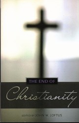 The End of Christianity - John W. Loftus - 9781616144135