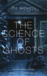 The Science of Ghosts - Joe Nickell - 9781616145859