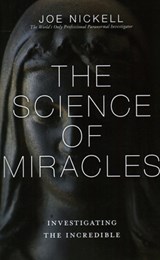 The Science of Miracles - Joe Nickell - 9781616147419