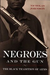 Negroes and the Gun - Nicholas Johnson - 9781616148409