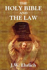 The Holy Bible and the Law - J W Ehrlich - 9781616192617