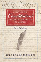A View of the Constitution of the United States of America Second Edition - William Rawle - 9781616193065