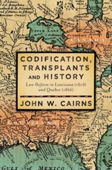 Codification, Transplants and History - CAIRNS,  Professor of Civil Law John W (University of Edinburgh) - 9781616195090