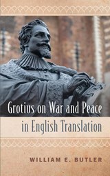 Grotius on War and Peace in English Translation - William E Butler - 9781616196615
