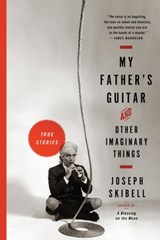 My Father's Guitar and Other Imaginary Things - Joseph Skibell - 9781616205454
