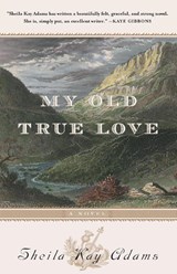 My Old True Love - Sheila Kay Adams - 9781616207533