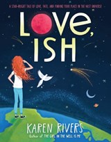 Love, Ish - Karen Rivers - 9781616207984