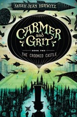 Carmer and Grit, Book Two: The Crooked Castle - Sarah Jean Horwitz - 9781616209254