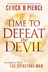 Time To Defeat The Devil - Chuck D. Pierce - 9781616382780