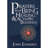 Prayers That Bring Healing And Activate Blessings - John Eckhardt - 9781616384685