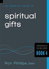 An Essential Guide To Spiritual Gifts - Ron Phillips - 9781616384937