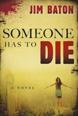 Someone Has To Die - BATON,  Jim - 9781616389222