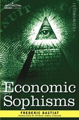 Economic Sophisms - Frederic Bastiat - 9781616407773