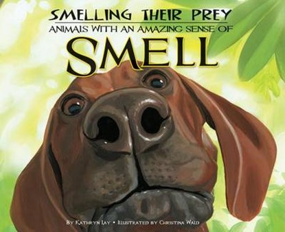 Smelling Their Prey, LAY,  Kathryn - Gebonden - 9781616418687
