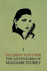 The Adventures of Madame Storey - Hulbert Footner - 9781616462369