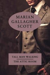 Tall Man Walking / The Attic Room - Marian Gallagher Scott; Katherine Wolffe - 9781616463038