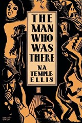 The Man Who Was There - N A Temple-Ellis ; Neville Aldridge Holdaway - 9781616466312