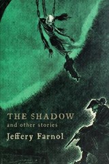 The Shadow, and Other Stories - Jeffery Farnol - 9781616466411