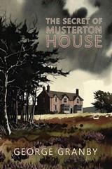 The Secret of Musterton House - George Granby - 9781616466442