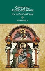 Composing Sacred Scripture: How the Bible Was Formed - SENIOR,  Donald - 9781616712723